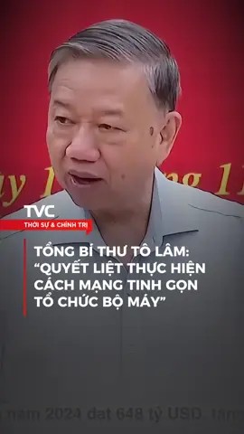 Tổng Bí thư Tô Lâm: Quyết liệt thực hiện cách mạng tinh gọn tổ chức bộ máy #tvctintuc #news #tintuc #fyp #viral 