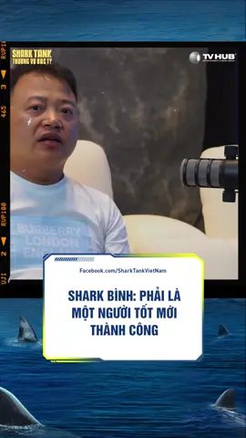 Shark Bình: phải là người tốt mới thành công  #sharktankvietnam7 #tiktokgiaitri #foryou