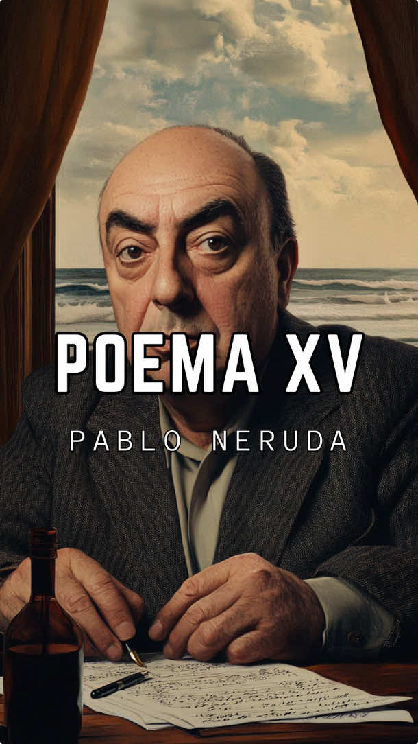 “Poema XV” || Pablo Neruda #literatura #poemas #amor #sentimientos #poeta #pabloneruda #poemaxv #literaturachilena 