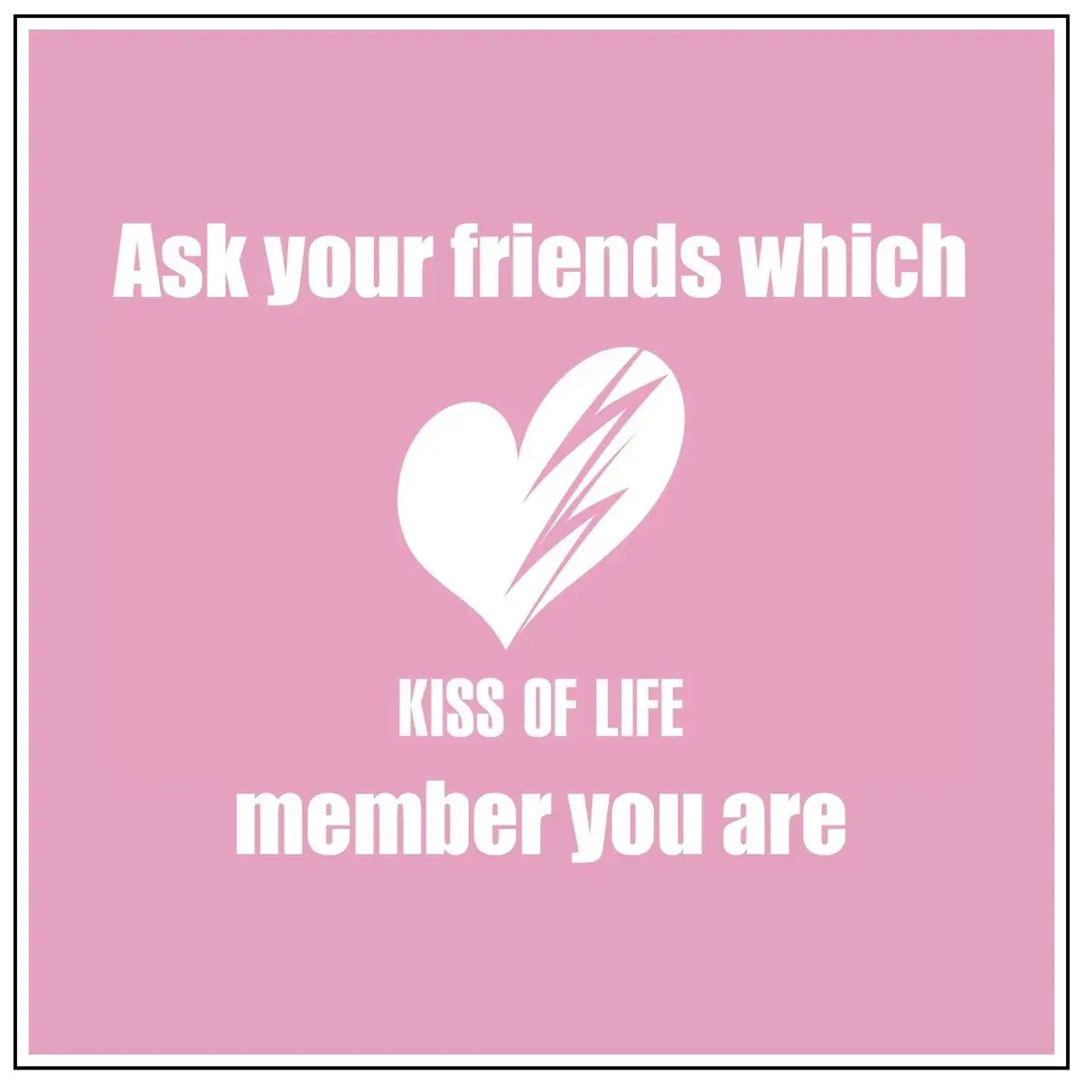 #askyourfriends #kissoflife #julie #natty #belle #haneul 