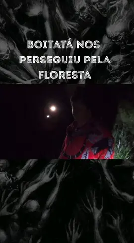 Boitatá nos Perseguiu Pela Floresta... #boitata #sobrenatural #assustador #sinistro #panico #horror #terror 