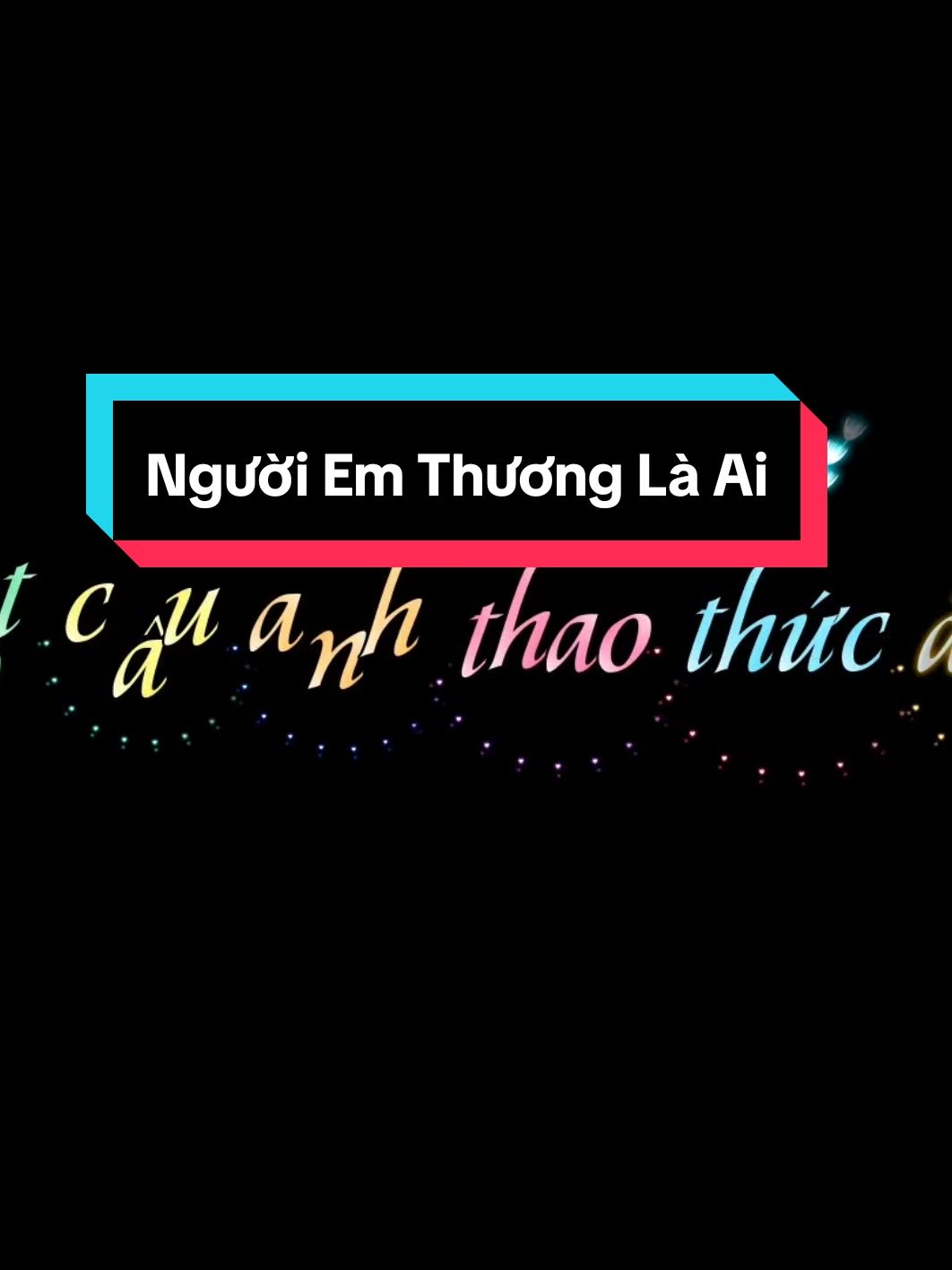 Người em thương là ai.... #aegisub #effect #votrungtai1990 #xh #fyp 