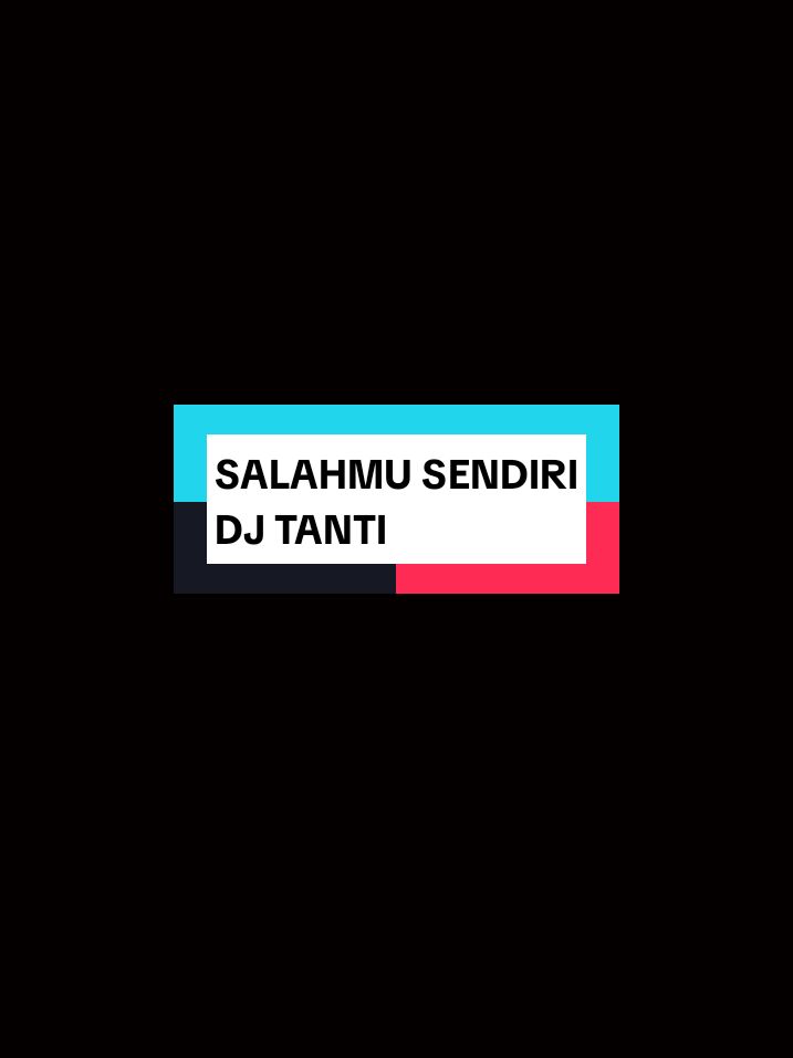 Salahmu Sendiri #fyp #fypシ゚ #fypage #djtanti #salahmusendiri #CapCut #djviral #editorst #liriklagu #overlay #trendingvideo #trendingsong #masukberanda @dj.tanti.real 