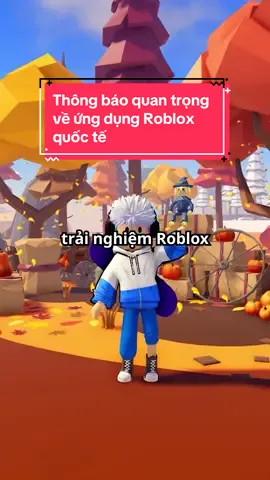 [THÔNG BÁO QUAN TRỌNG VỀ ỨNG DỤNG ROBLOX QUỐC TẾ] Thân chào cộng đồng người dùng Roblox tại Việt Nam, Nhằm đáp ứng các yêu cầu tại thị trường Việt Nam, ứng dụng Roblox bản quốc tế sẽ chính thức dừng cung cấp tại Việt Nam từ ngày 12.12.2024. Bạn vẫn có thể tiếp tục khám phá, sáng tạo và trải nghiệm hàng triệu trò chơi hấp dẫn thông qua ứng dụng Roblox - VNG. Ứng dụng Roblox - VNG không chỉ đảm bảo mang đến trải nghiệm tương đồng với bản quốc tế, mà còn có nhiều ưu đãi và quà tặng độc quyền chỉ dành cho người dùng Việt Nam! Lưu ý: Các tính năng hỗ trợ chuyển đổi tài khoản từ ứng dụng Roblox quốc tế sang Roblox - VNG sẽ kết thúc vào ngày 12.12.2024. Hãy thực hiện chuyển đổi trước thời điểm này để việc chuyển đổi diễn ra thuận tiện nhất nhé! Trân trọng thông báo. #roblox #robloxvietnam #robloxvng