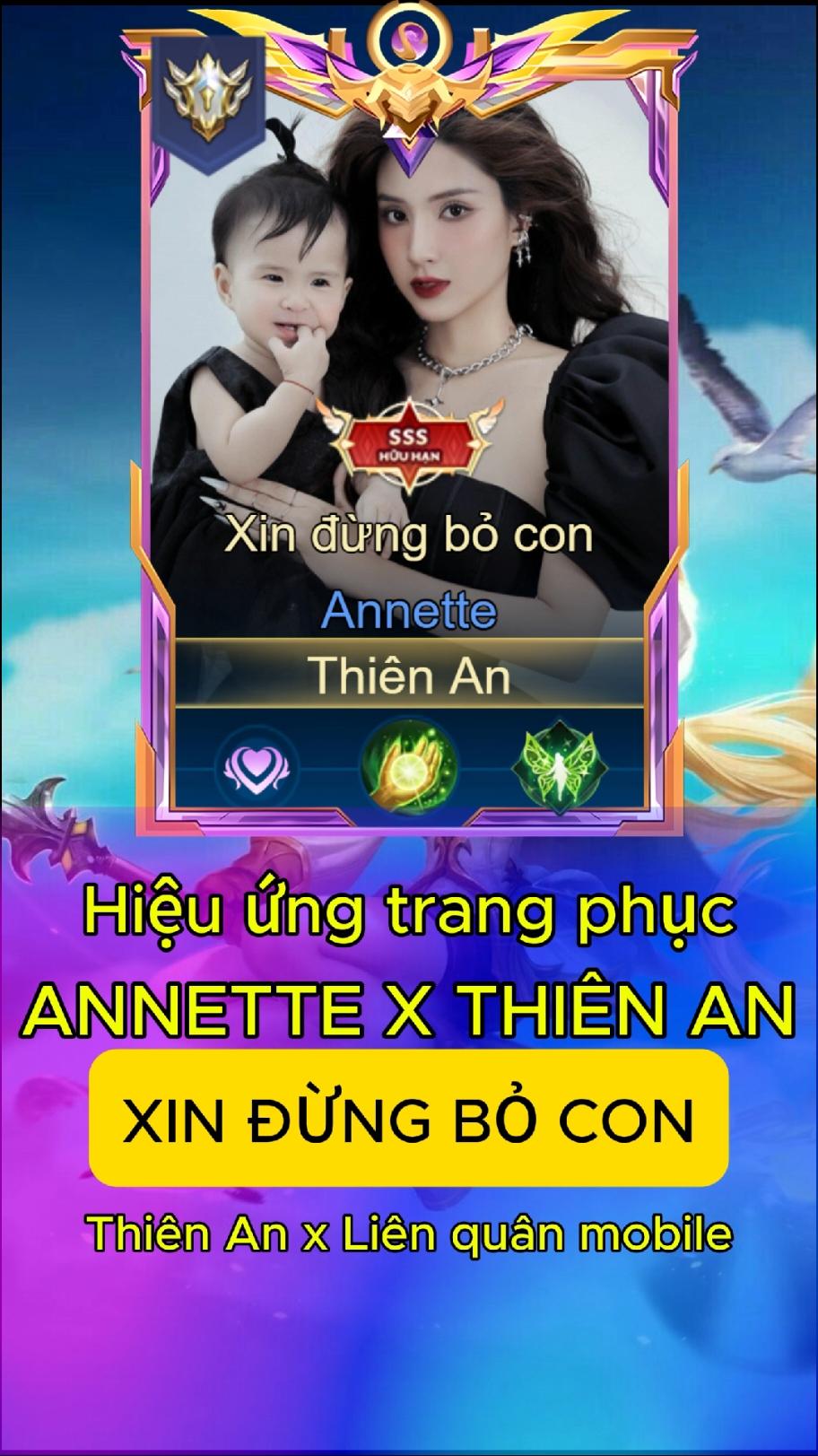 Full hiệu ứng kĩ năng Annette Xin đừng bỏ con #lienquan #lienquanmobile_garena #thienan #sol #jack #j97 #fyp 