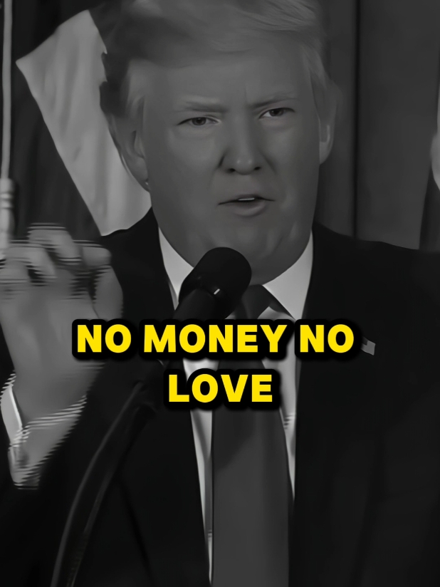 No Money 💰 No Love 👩‍❤️‍👨 Donald Trump Motivational Quotes #money#Love #donaldtrumpmotivation #quotes #quoteoftheday #powerfulwords #inspirational #motivationquotes #motivational #fyp 