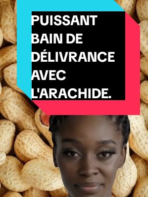 #capcut #viral #france🇫🇷 #vertus #spirituelle #arachide #bain #délivrance PUISSANT BAIN DE DÉLIVRANCE AVEC L'ARACHIDE.