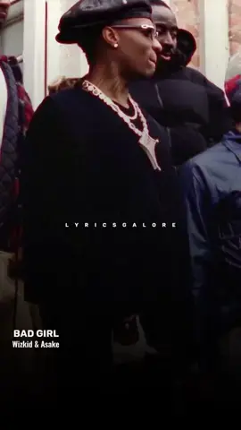 Bad girl (lyrics) - Wizkid & Asake ❤️🦅 #badgirl #wizkid #asake #morayo #trending #newmusic #fypシ゚ #lyricsvideo #fypシ゚viral #lyricsgalore #foryou 