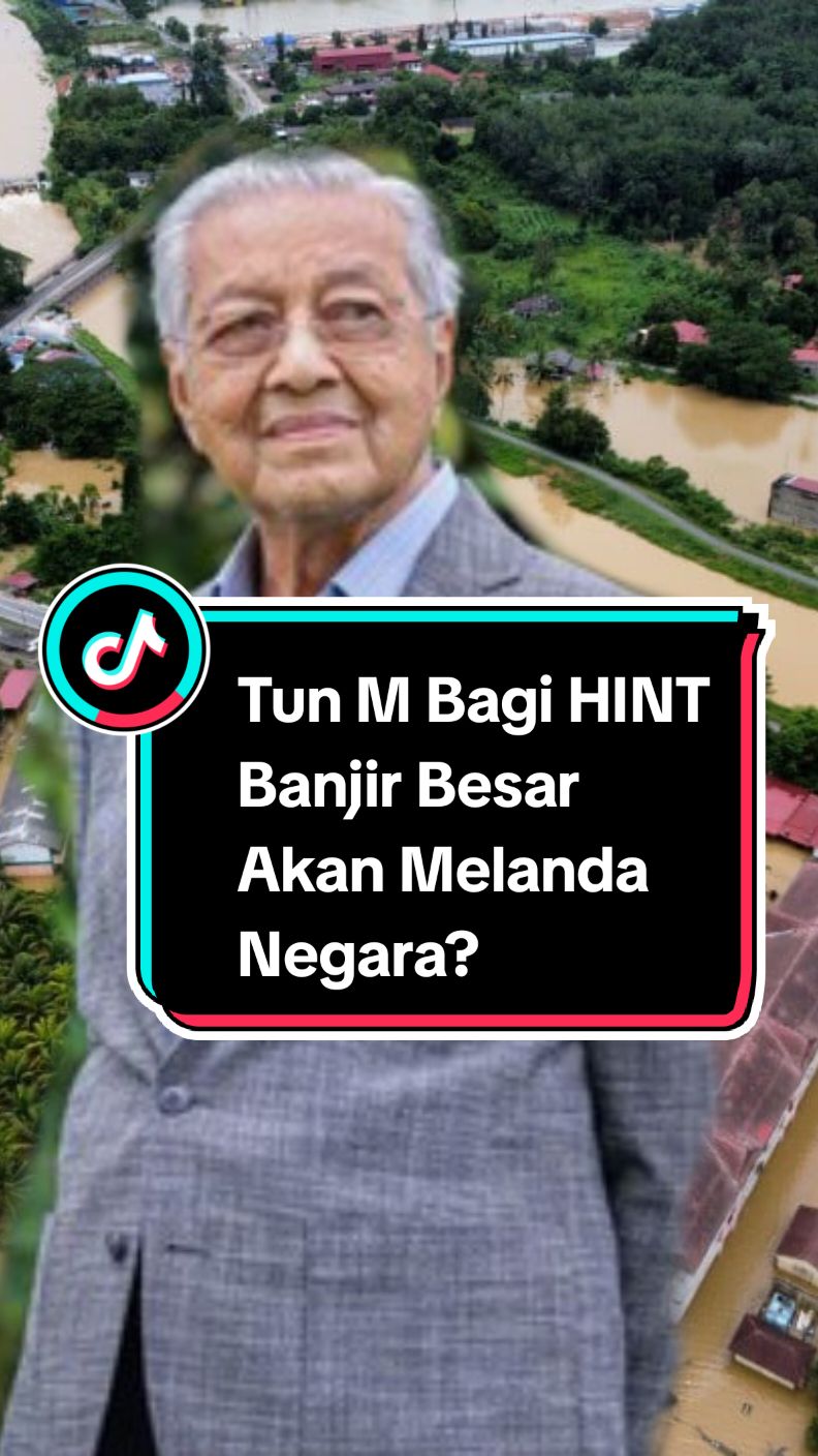 Tun Mahathir beri bayangan Banjir besar Akan melanda Negara? Jika Benar kita Kena Bersiap Untuk Menghadapinya. . #Malaysia #melayu #TanahMelayu #TunM #fyp #tiktok #viral 