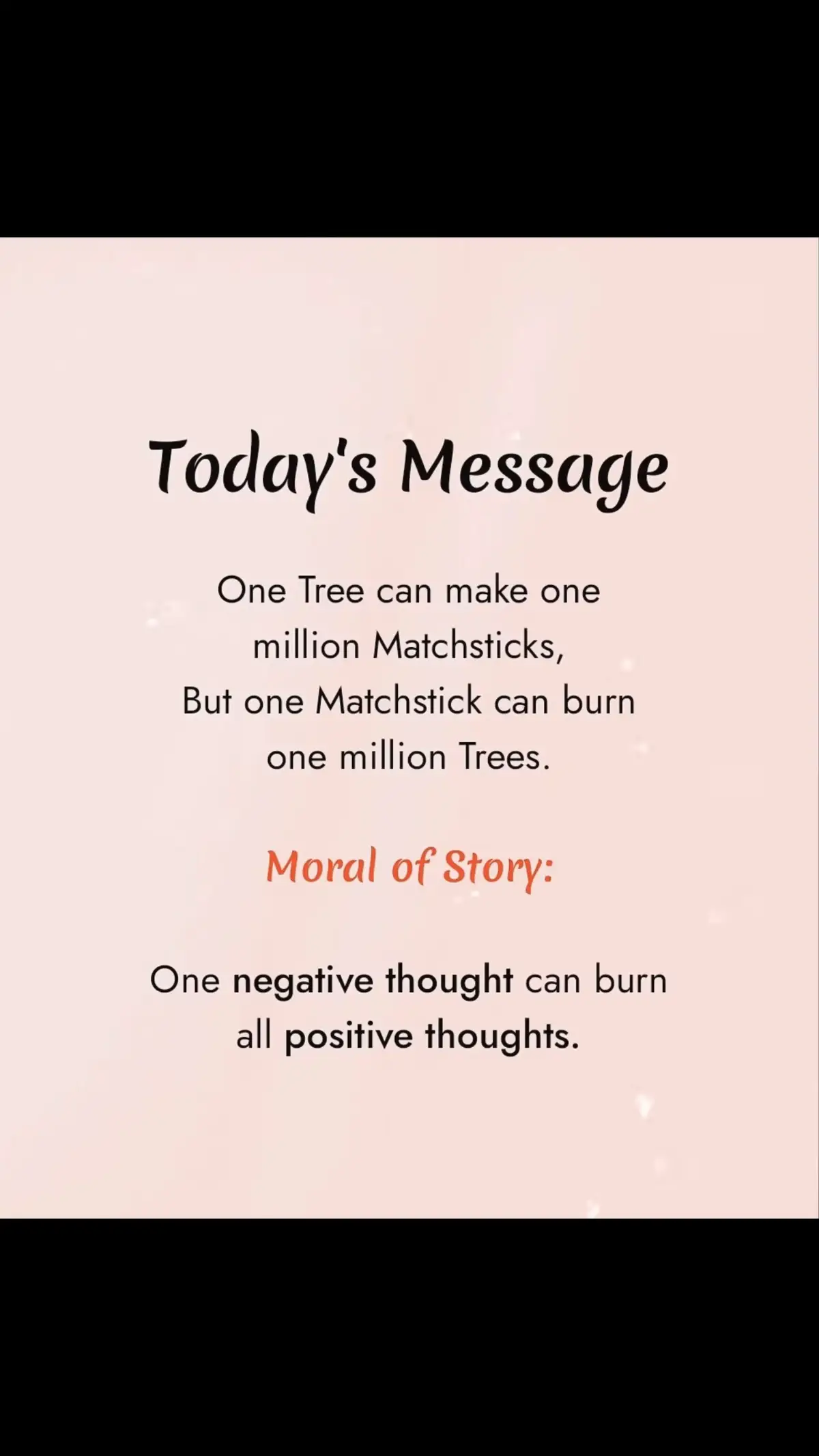 One Tree can make one million Matchsticks, But one Matchstick can burn one million Trees. Moral of Story: One negative thought can burn all positive thoughts.#viralvideos #tiktok #malaysiatiktok #happy #Love #life #emotional #positivity #motivation #positivity #success 