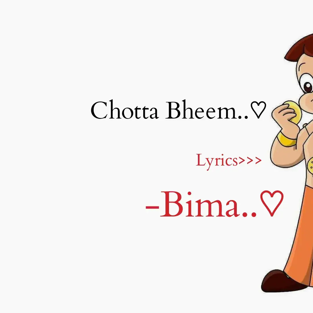 Chotta Bheem..♡ song by:Bima #chottabheem #hindisong #this_lyrics99 #viralsong #songlyrics #music #bima #cartoonsong #cartoon #foryou #fyp #foryoupage