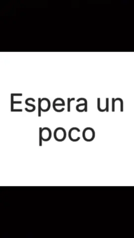 ¡¡ESPERA UN POCO UN POQUITO MAS!!🗣️🗣️🗣️🗣️#paratiiiiiii#paratii #fpy#fpy#textoblanco#fouryoupage#fouryoupage#pinchetiktokponmeenparati#pinchetiktokponmeenparati#saquenmedelflop#saquenmedelflop#fpy#fpy#fpy
