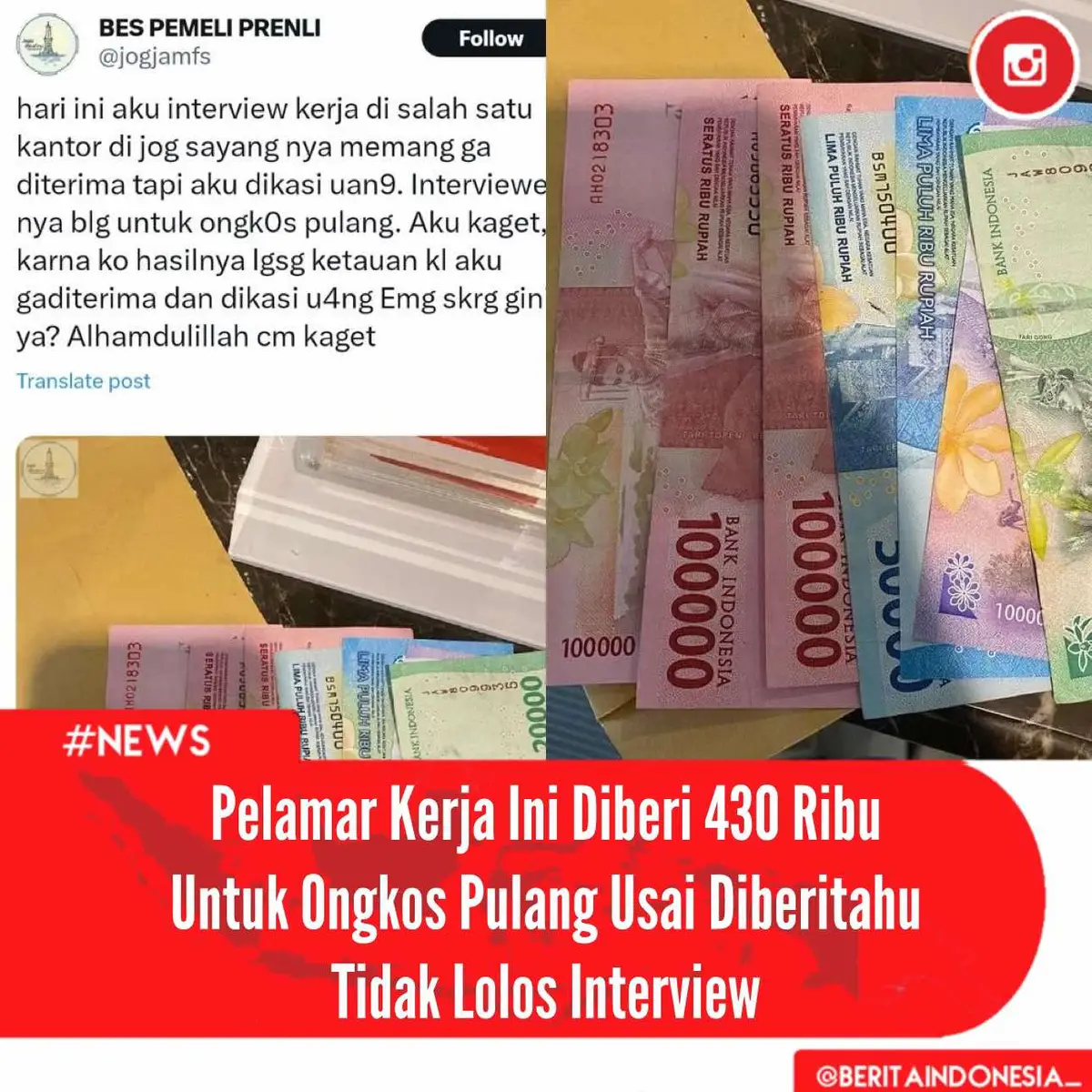 Seorang pelamar kerja menceritakan pengalamannya saat menjalani interview. Ia melamar di salah satu kantor di Jogja. Setelah menjalani interview, ia diberitahu jika dirinya tidak lolos dan diberi uang untuk ongkos pulang sebesar Rp430.000. Hal itu membuatnya terkejut karena hasil interview langsung diberitahu di tempat setelah interview selesai. Bahkan, tempat kerja yang ia lamar memberi ongkos pulang yang cukup banyak.