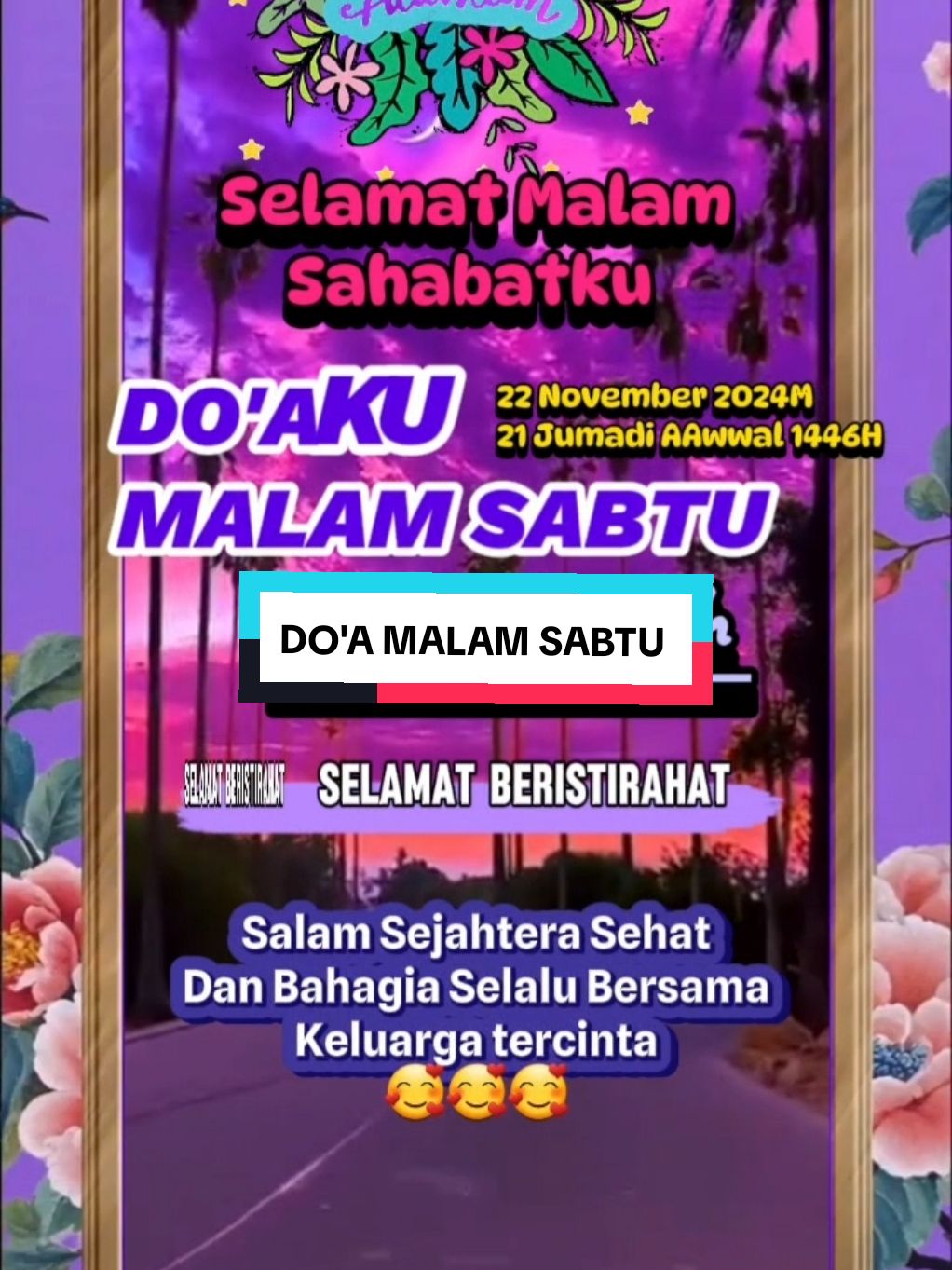 #bismilahirahmanirahim  #assalamualaikum_shbtku_semua  #doamalam #sabtuberkah  #pengingatdiri #penghulusegalahari  #bersholawat #bersyukur  #pecintasholawat  #smogapenuhberkahbarokah  #aamiin #capcut #Wuland_story  #sobatngaret #sobatngaritnusantara  #fypdongggggggg #MamaTalitha 