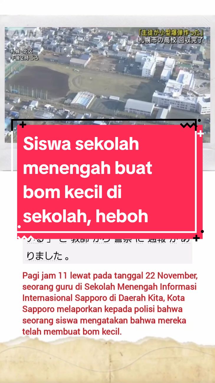 22 November, polisi menerima laporan dari seorang guru bahwa siswanya telah membuat bom kecil di Sekolah Menengah Informasi Internasional Sapporo di Daerah Kita, Kota Sapporo Hokkaido. Setelah diselidiki, tim penjinak bom nyatakan bahwa hasil ledakannya kecil. #jepang🇯🇵 #beritajepang #seputarjepang #beritajepangterkini #beritajepangterbaru #japannews #japannewstoday #tiktoknewsupdate #fypシ #fypjapan🇯🇵 #viral #fypindonesia #kensusei🇮🇩🇯🇵 #jisshusei🇮🇩x🇯🇵 #kenshuseijapanindonesia #kerjadijepang #tinggaldijepang🇯🇵 