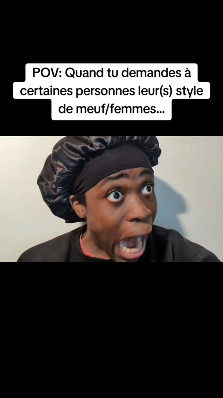 POV: Quand tu demandes à certaines personnes leur(s) style de meuf/femmes...