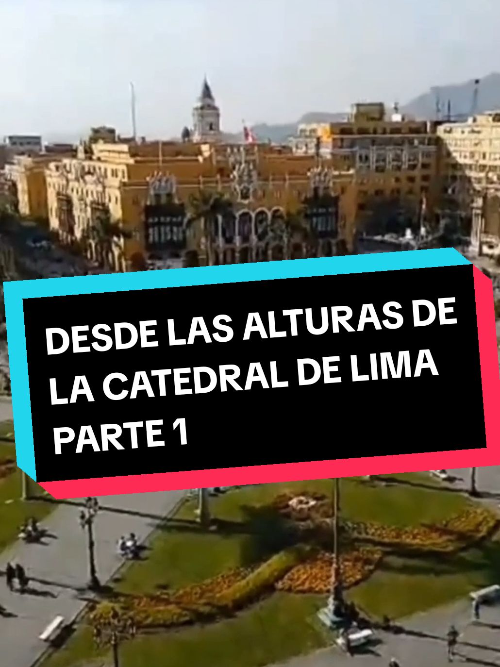 DESDE LAS ALTURAS DE LA CATEDRAL DE LIMA PARTE 1 Incluyen sonidos (voces) sin explicación. #curiosidades #patrimonio #lima #historia #arquitectura #iglesia #limalaunica #davidpino 