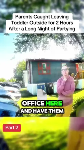 Parents Caught Leaving Toddler Outside for 2 Hours After a Long Night of Partying