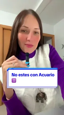 No estes con Acuario ♒️