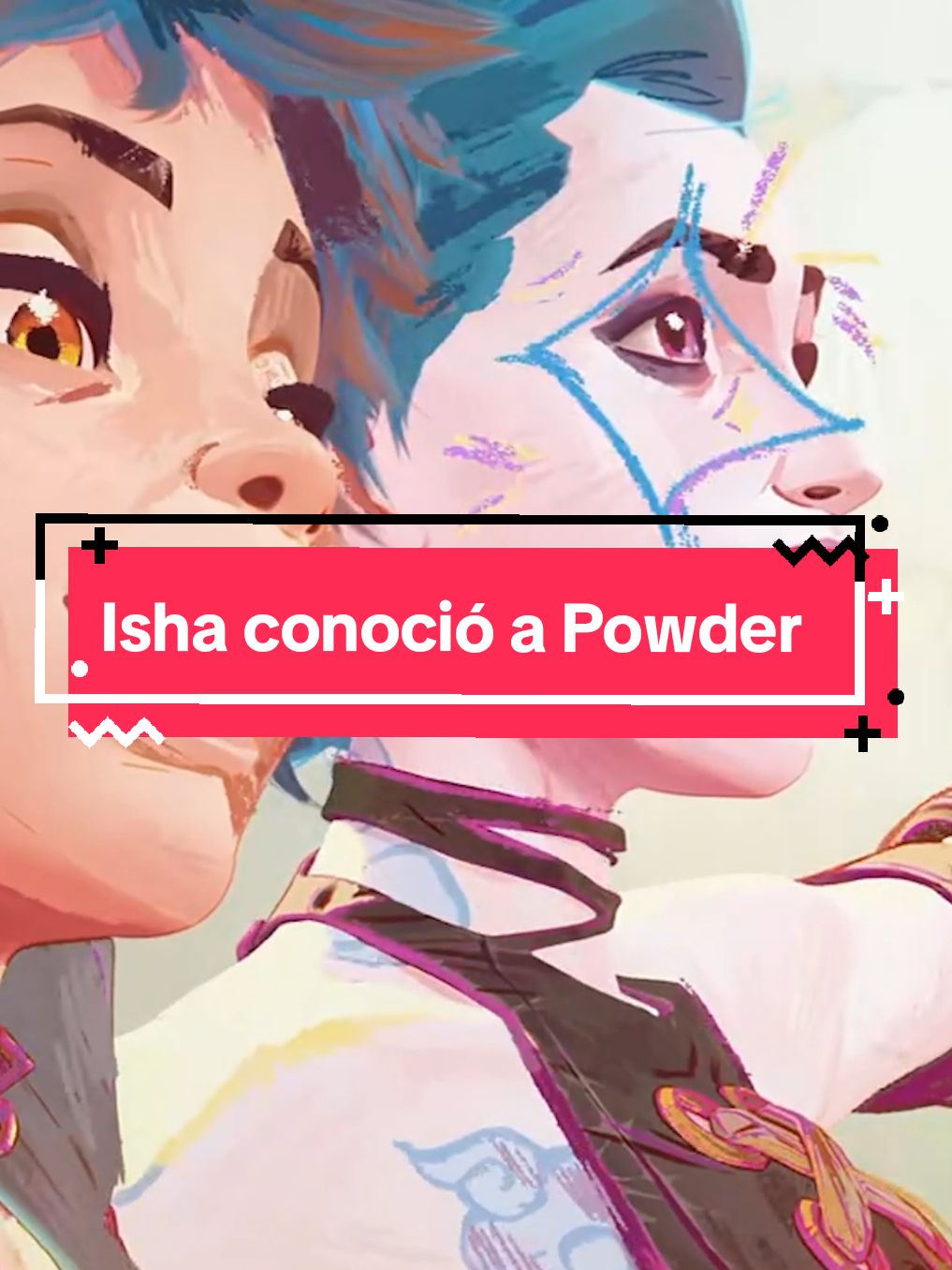 Isha conoció a Powder #arcane #arcaneleagueoflegends #arcanenetflix #isha #jinx #netflixseries #leagueoflegends #riotgames