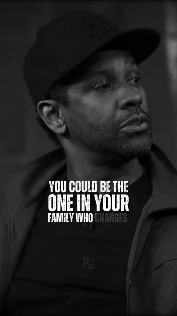 Be The One To Change Your Family's Story | Inspired By Denzel Washington.. #denzel #denzelwashington #inspiration #motivational #lifelessons #inspirational #motivation #lessons #wakeupcall