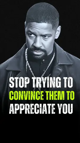 Stop Trying To Convince The  to Appreciation You - Denzel Washington #denzelwashington #mindset 
