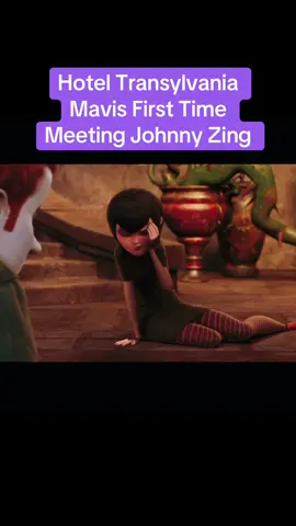#HotelTransylvania Mavis First Time Meeting Johnny Zing #fyp #foryoupage #viralvideo 