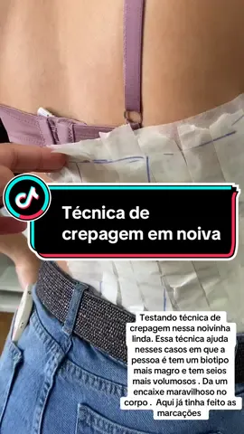 Essa técnica é maravilhosa pra termos um lindo resultado. Nesse caso a noivinha é magrinha, mas tem seios mais avantajados, então esse metodo garante um encaixe maravilhoso no corpo.