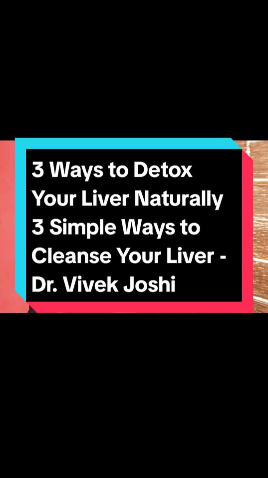 3 Ways to Detox Your Liver Naturally 3 Simple Ways to Cleanse Your Liver - Dr. Vivek Joshi #LiverDetox #NaturalRemedies #CleanseYourLiver #DrVivekJoshi #HealthyLiver #Wellness #HolisticHealth #DetoxTips #LiverHealth #HealthyLiving 