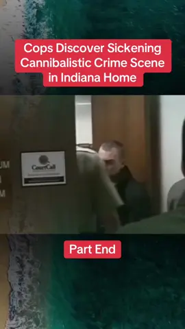 Cops Discover Sickening Cannibalistic Crime Scene in Indiana Home #cops #crime #crimetok #crimetiktok #truecrime #truecrimetok #truecrimetiktok #copsoftiktok #fouryou #fypppppppppppppp 