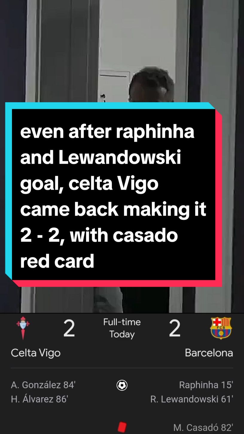 Barcelona drew to celta Vigo 2 - 2, with casado red card 💔🥺. kounde mistake vs celta Vigo 😡 #barcelona #celtavigo #raphinha #celtadevigovsbarcelona #barca #lewandowski #hansiflick #casado #laliga #referee #var #gavi #mancity #kounde 