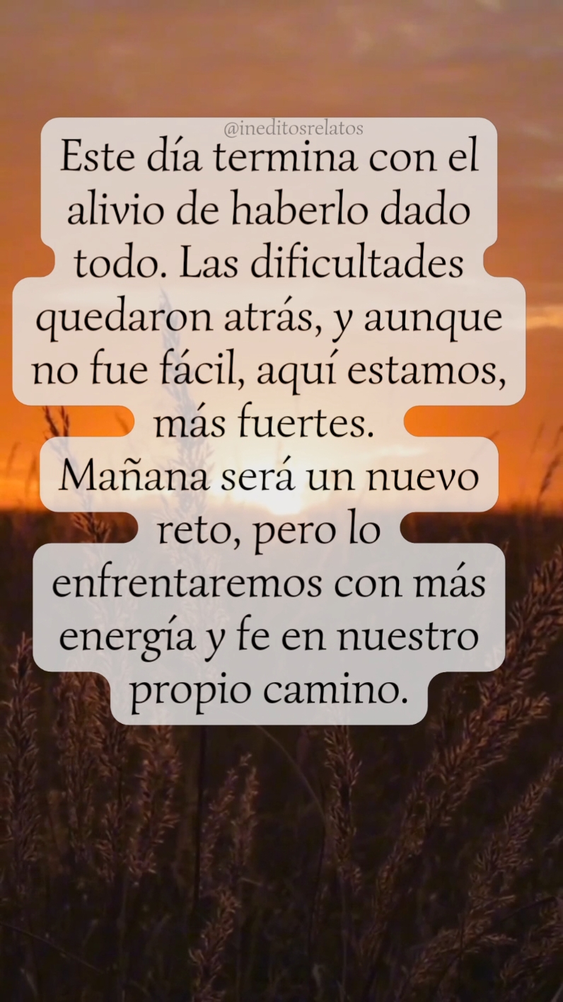 Este día termina con el alivio de haberlo dado todo.  El día llega a su fin. Mañana será un nuevo comienzo. #final #dia #mañana #Reflexion #Frases #Relatos #Historia #meta 