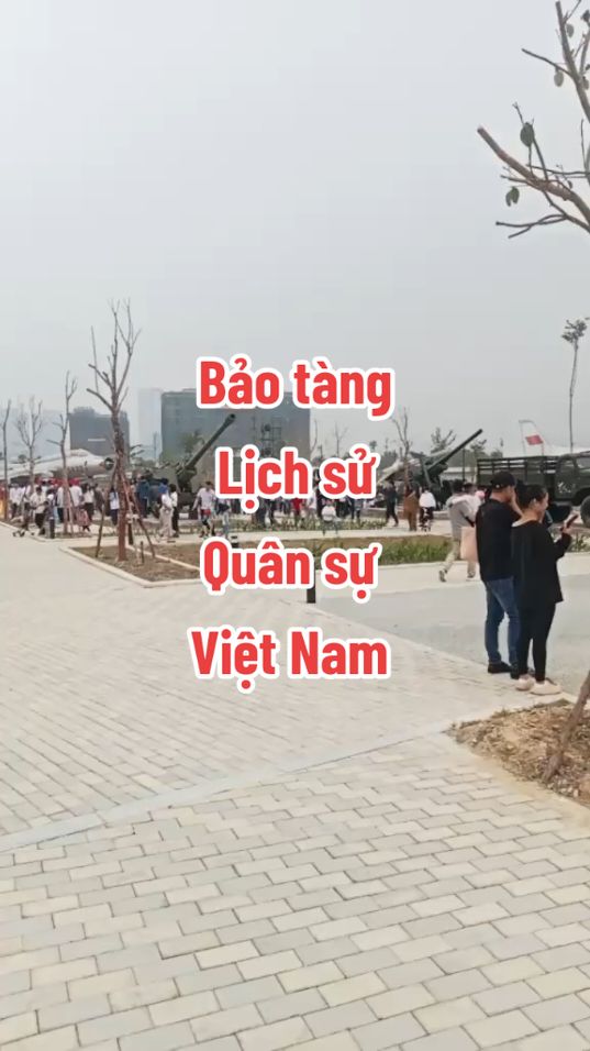 Tham quan Bảo tàng lịch sử quân sự Việt Nam 