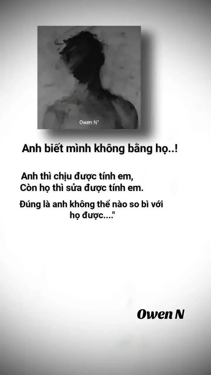 anh biết với em ,anh không bằng họ😞! #owen #tamtrang #xuhuong #vairal #storytime #xh #vairal #st #pyf #storysad 