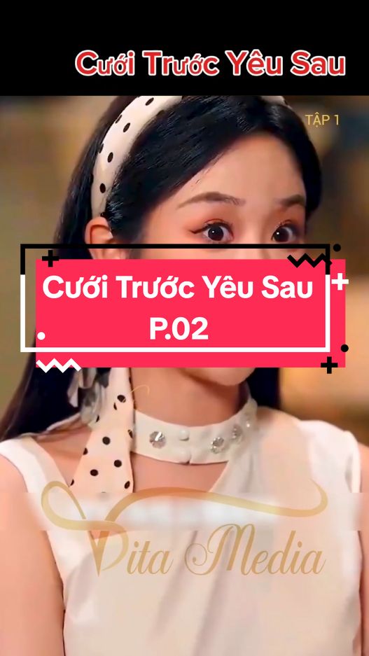 P.02_ Cưới Trước Yêu Sau #review #reviewphim #phimhaymoingay #phimhay #phimtrungquoc #phimngontinh #phimlongtieng #longervideos #hottrend #trending #xuhuong #xuhuongtiktok 