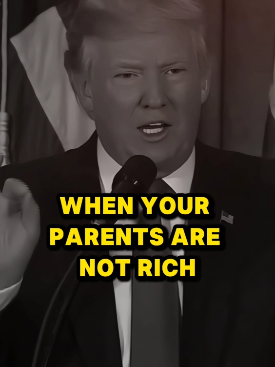 When Your Parents Are Not Rich Donald Trump Motivational Quotes #parents #rich #donaldtrumpmotivation #motivationquotes #inspirational #powerfulwords #quoteoftheday #motivation #fyp 