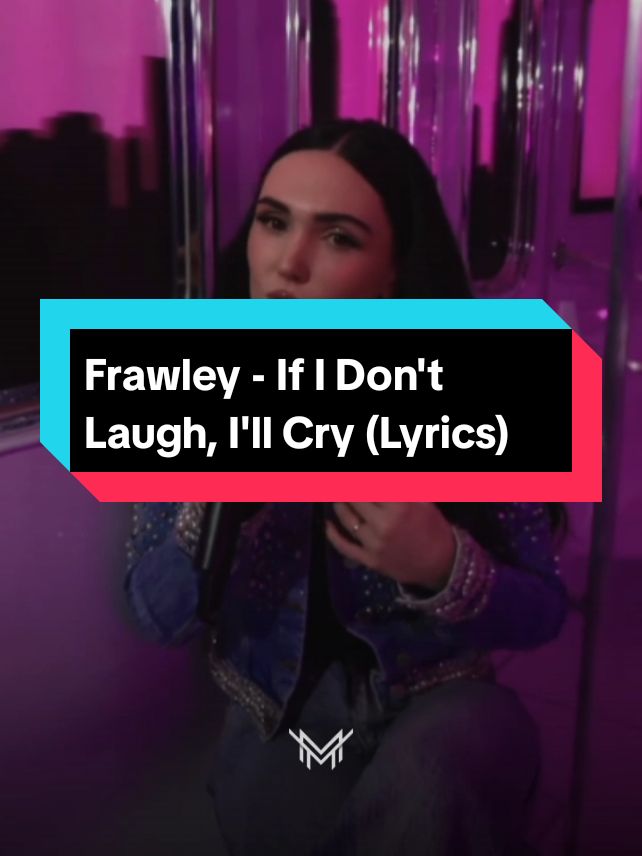 Frawley - If I Don't Laugh, I'll Cry (Lyrics) #melodymood #ifidontlaughillcry #frawley #liveperformance #foryou #lyricsvideo #trendingvideo #viralsong #tiktoksong #song #lyrics #heartbreaksongs #melody 