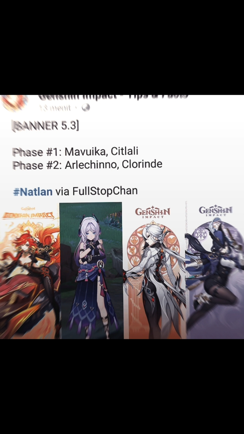 LEAK 5.3  Phase #1: Mavuika, Citlali Phase #2: Arlechinno, Clorinde. PILIHAN YANG SULIT 😭😭😭😭#GenshinImpact #hoyocreators #fypシ #fylpシviralシ #fyppppppppppppppppppppppp #fypage #fypシ #fylpシviralシ 