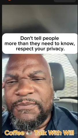 Don't tell people more than they need to know, respect your privacy. #coffeetalkwithwill #fyp