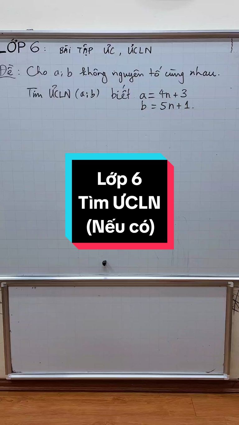 Toán lớp 6 - Tìm ƯCLN của 2 số mà phụ thuộc n#thaygiangtoan #maths #LearnOnTikTok 