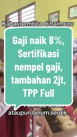 Kabar gembira di hari guru 2024 Gaji guru ASN naik 8% dari gaji pokok tahun 2025 Sertifikasi rencananya tidak dirapel Digabungkan langsung dengan gaji. Dan tambahan 2 juta dari pak Presiden. TPP Full mau serdik ataupun belum serdik.