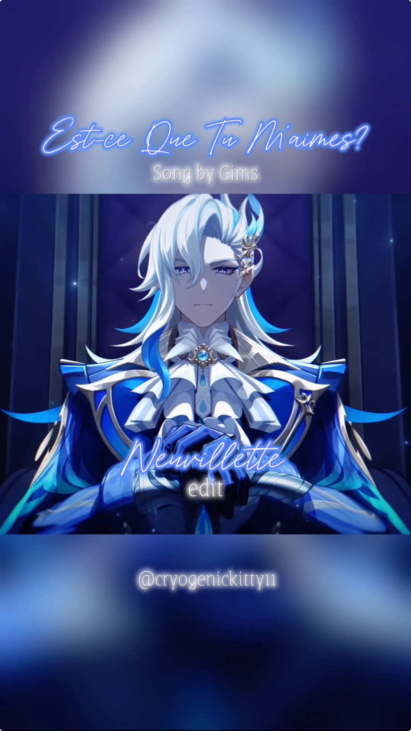 Neuvillette edit 🗣️💙 Guys I haven’t made an edit in months, I don’t even remember the last time I posted or tried to make one (I’m lying, I do remember, it was some Alhaitham one that never got finished) Also this song is literally him, so I just had to do this before my motivation disappeared. Maybe this’ll motivate me to finish the humongous drawing of Neuvillette 💀 Art App? Procreate and Capcut Made With? Idk Apple Pen and Finger? Time Taken? No clue but I stayed up till 2 am to finish it Song: Gims - Est-ce Que Tu M’aimes? (But I edited it) hope you enjoy~! #GenshinImpact #genshinimpactedit #genshinedit #genshin #genshinimpactneuvillette #neuvillette #neuvilletteedit #neuvillettegenshinimpact #edits #capcut #neuvy #estcequetumaimes