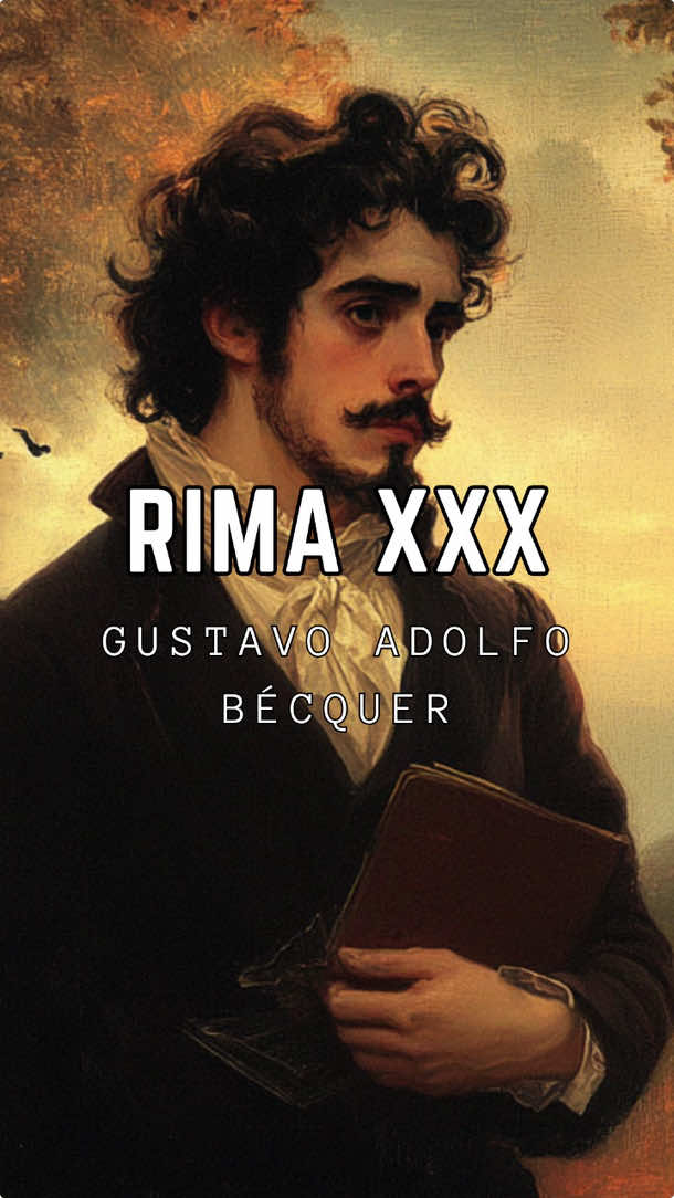 “Rima XXX” || Gustavo Adolfo Bécquer #literatura #becquer #gustavoadolfobecquer #poemas #rimas #frasesparadedicar #amor 