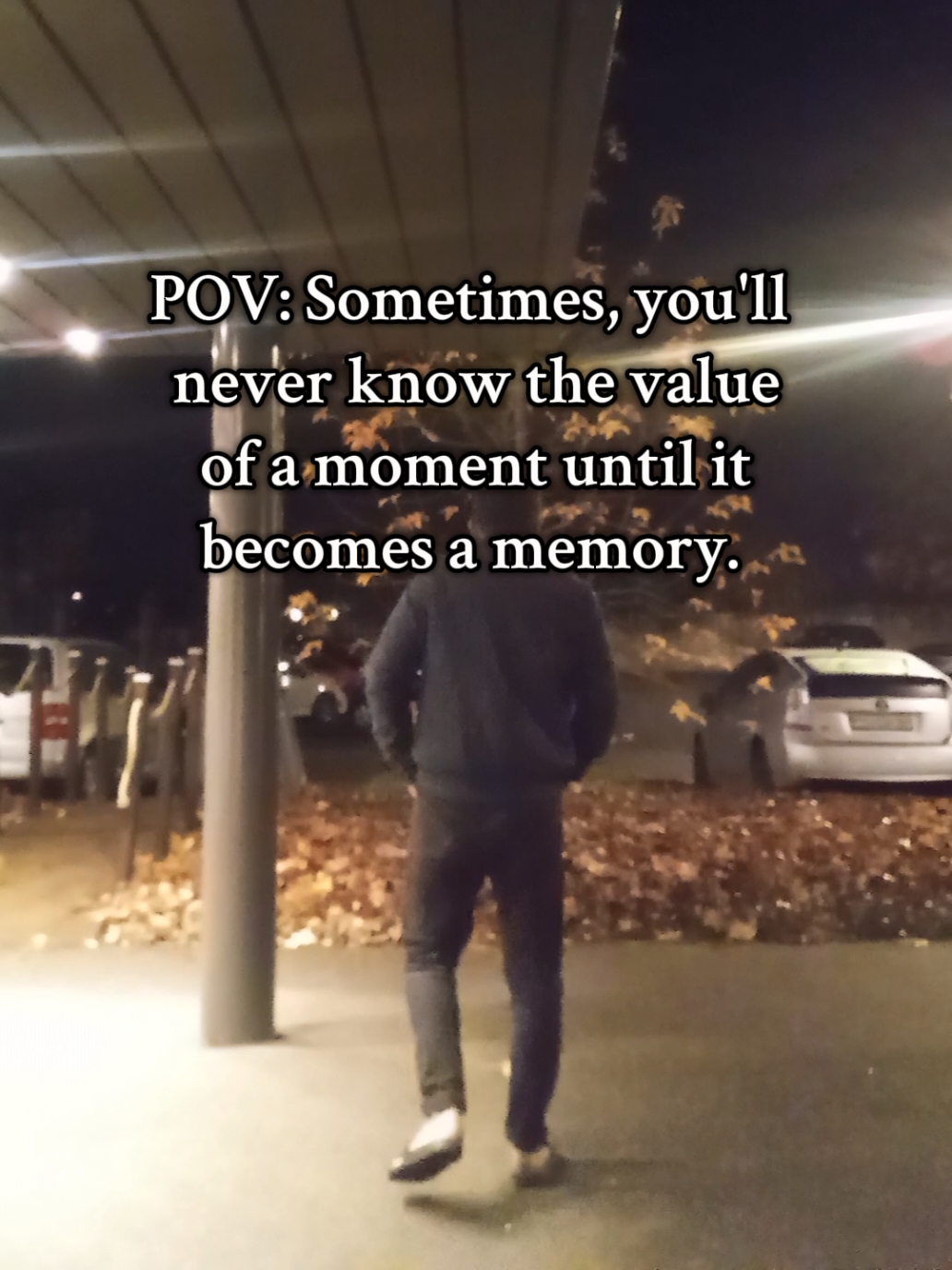 sometimes you'll never know the value of a moment until it becomes a memory.  #pov #loveyou 