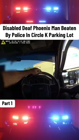 Disabled Deaf Phoenix Man Beaten By Police In Circle K Parking Lot #cops #police #copsusa🚔🇺🇸 #policeofficer #foryou 