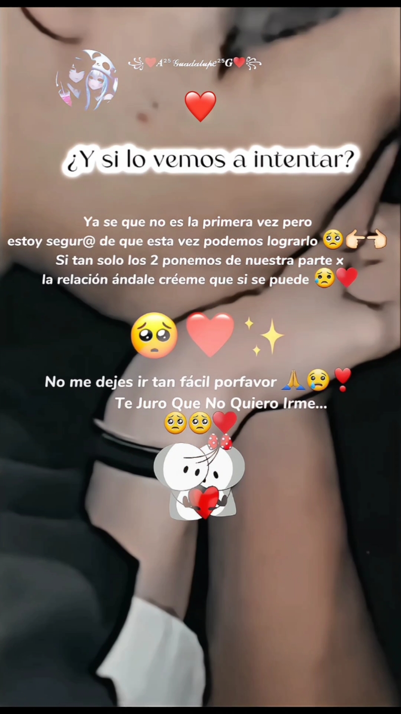 Volvamos a intentarlo mi chiquito hermoso di que si andale 🥺❤#parati #amoradistancia #volvamosaintentarlo #teextraño💔😥🥀 #frases #indirecta 