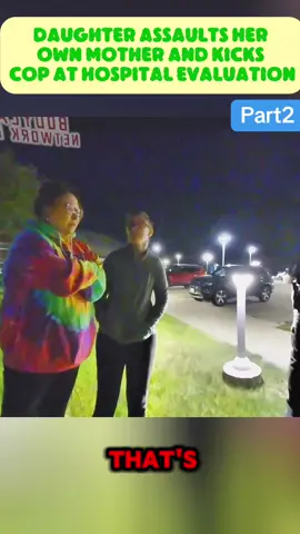 Daughter Assaults Her Own Mother and Kicks Cop at Hospital Evaluation #part2  #cops #copsoftiktok #police #policeofficer #lawenforcement #viral #flypシ #usa_tiktok #lawenforcement 