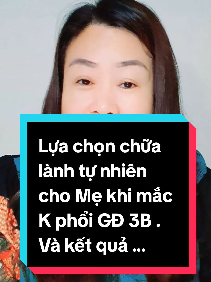 B.S lựa chọn chữa lành tự nhiên cho Mẹ khi mắc K phổi GĐ 3B. #Immucan #protandimnrf2 