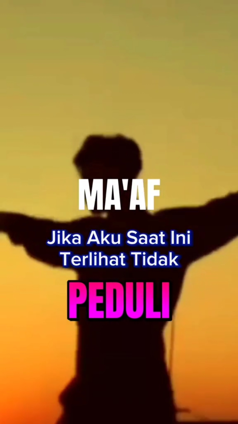 maaf jika saat ini aku tidak perduli lģ#🙏🙏🙏 