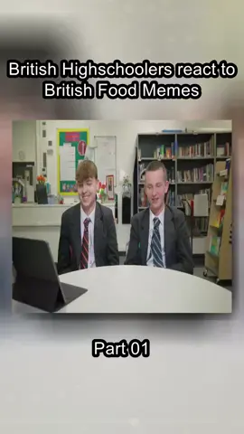 Part_01 British Highschoolers react to British Food Memes